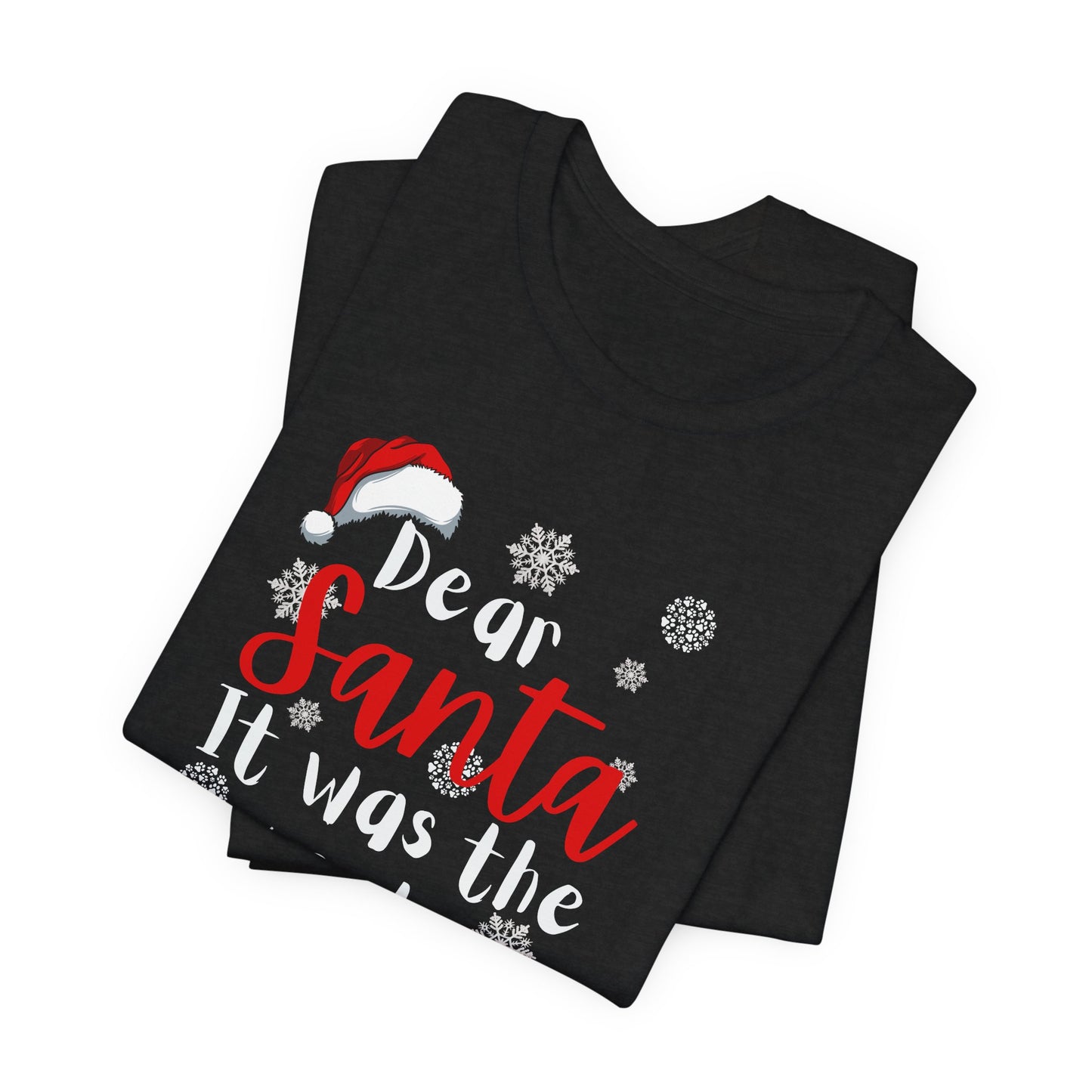 Dear Santa it was the cat Shirt-Unisex Tee