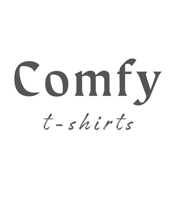 Comfy T-Shirts