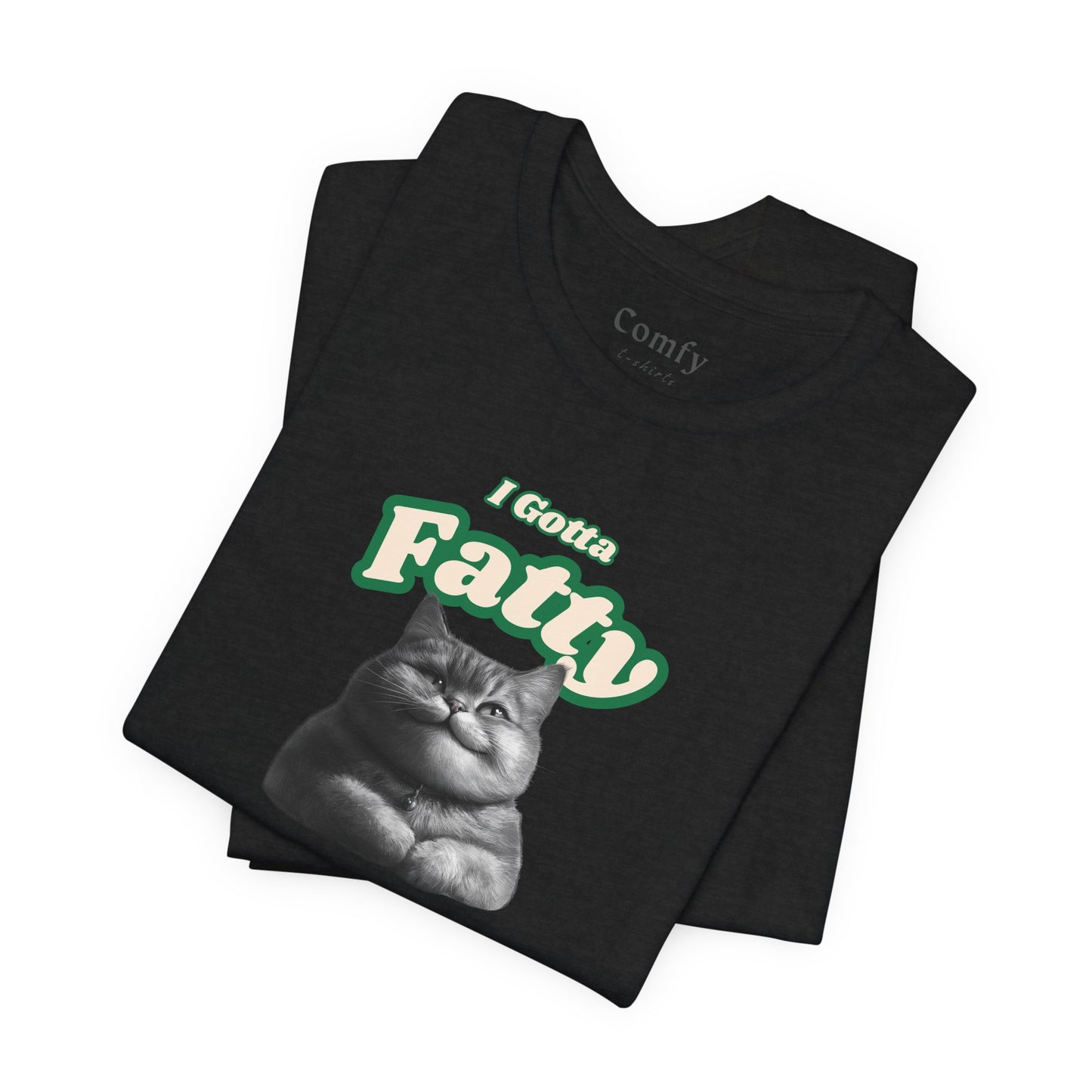 Cat Lover Tee - I Gotta Fatty. Unisex Tee