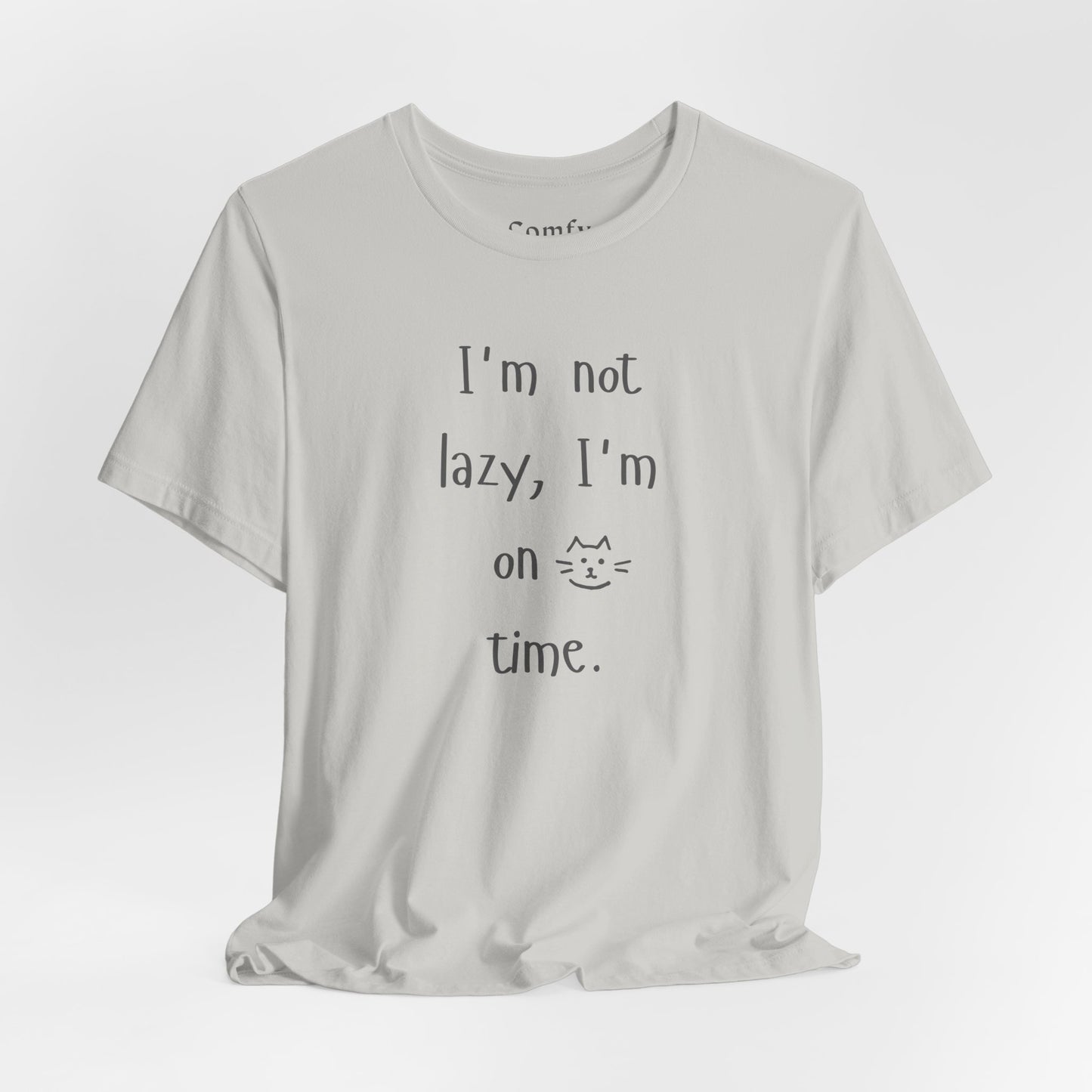 Cat Lover Tee - I'm not lazy, I'm on cat time. Unisex Tee