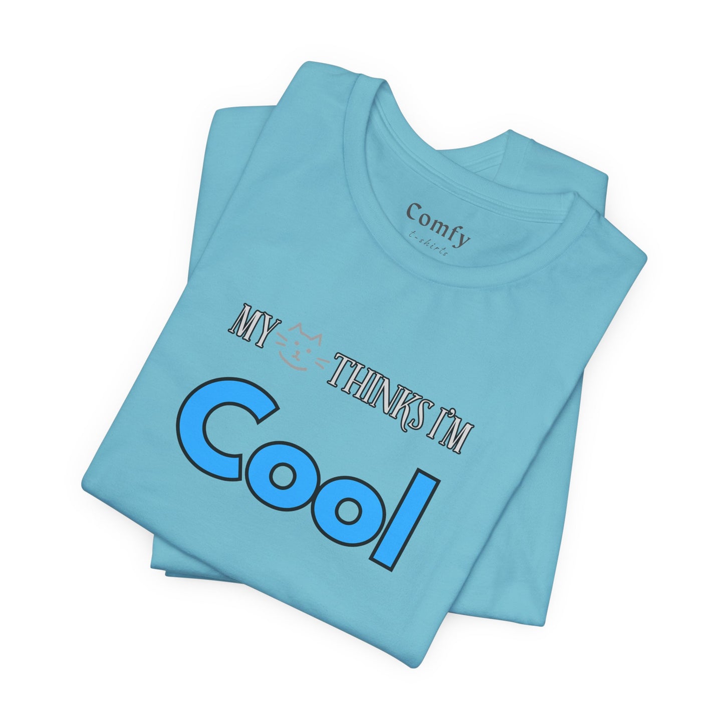 Cat Lover Tee - My Cat Thinks I'm Cool. Unisex Tee