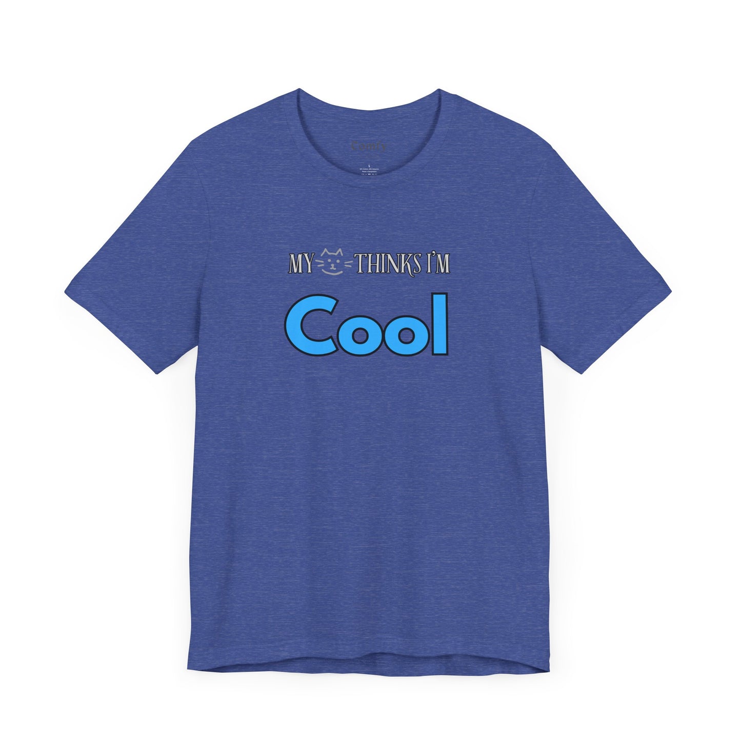 Cat Lover Tee - My Cat Thinks I'm Cool. Unisex Tee