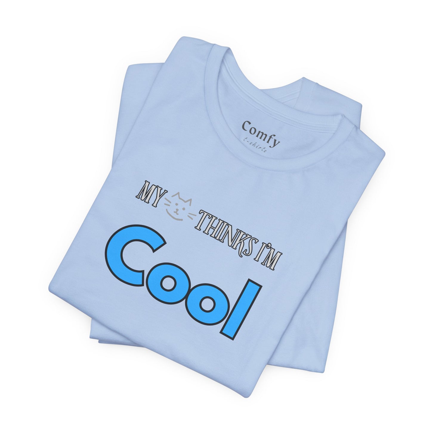 Cat Lover Tee - My Cat Thinks I'm Cool. Unisex Tee