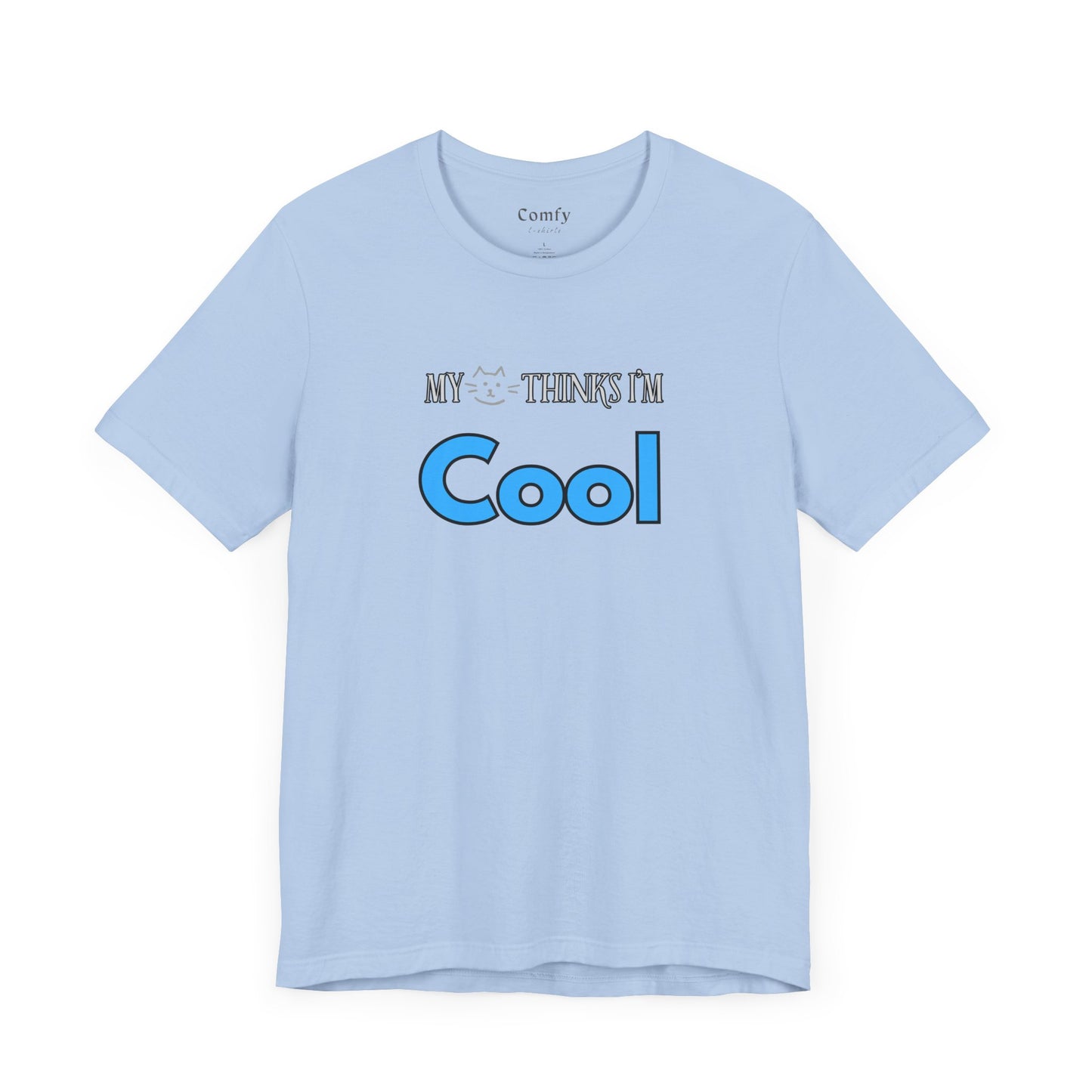 Cat Lover Tee - My Cat Thinks I'm Cool. Unisex Tee