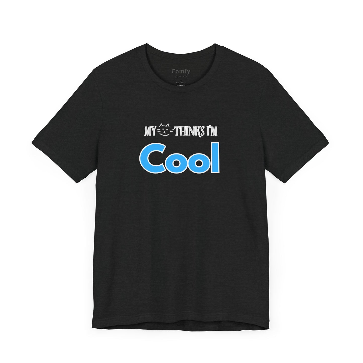 Cat Lover Tee - My Cat Thinks I'm Cool. Unisex Tee