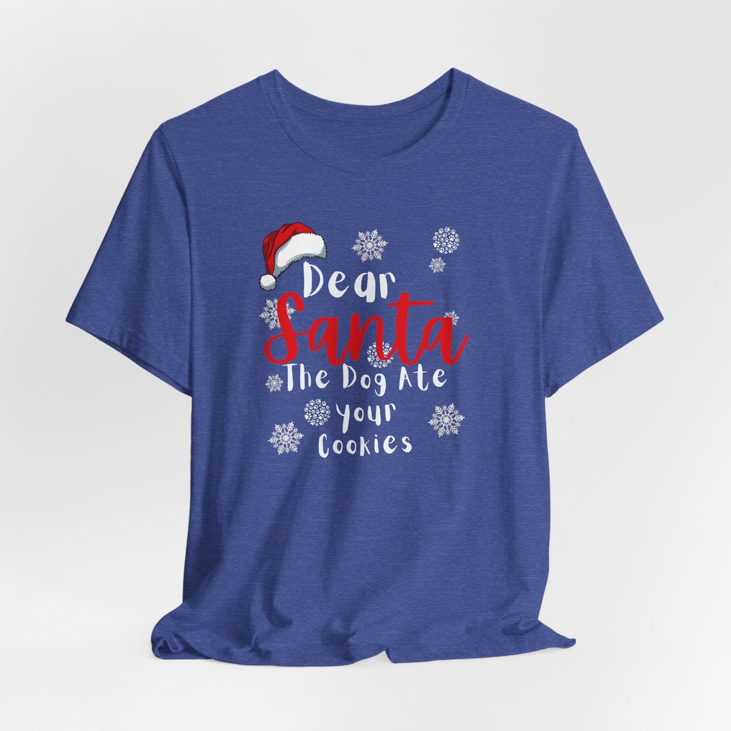 Christmas Dog Tee - Dear Santa The Dog Ate Your Cookies. Unisex Tee