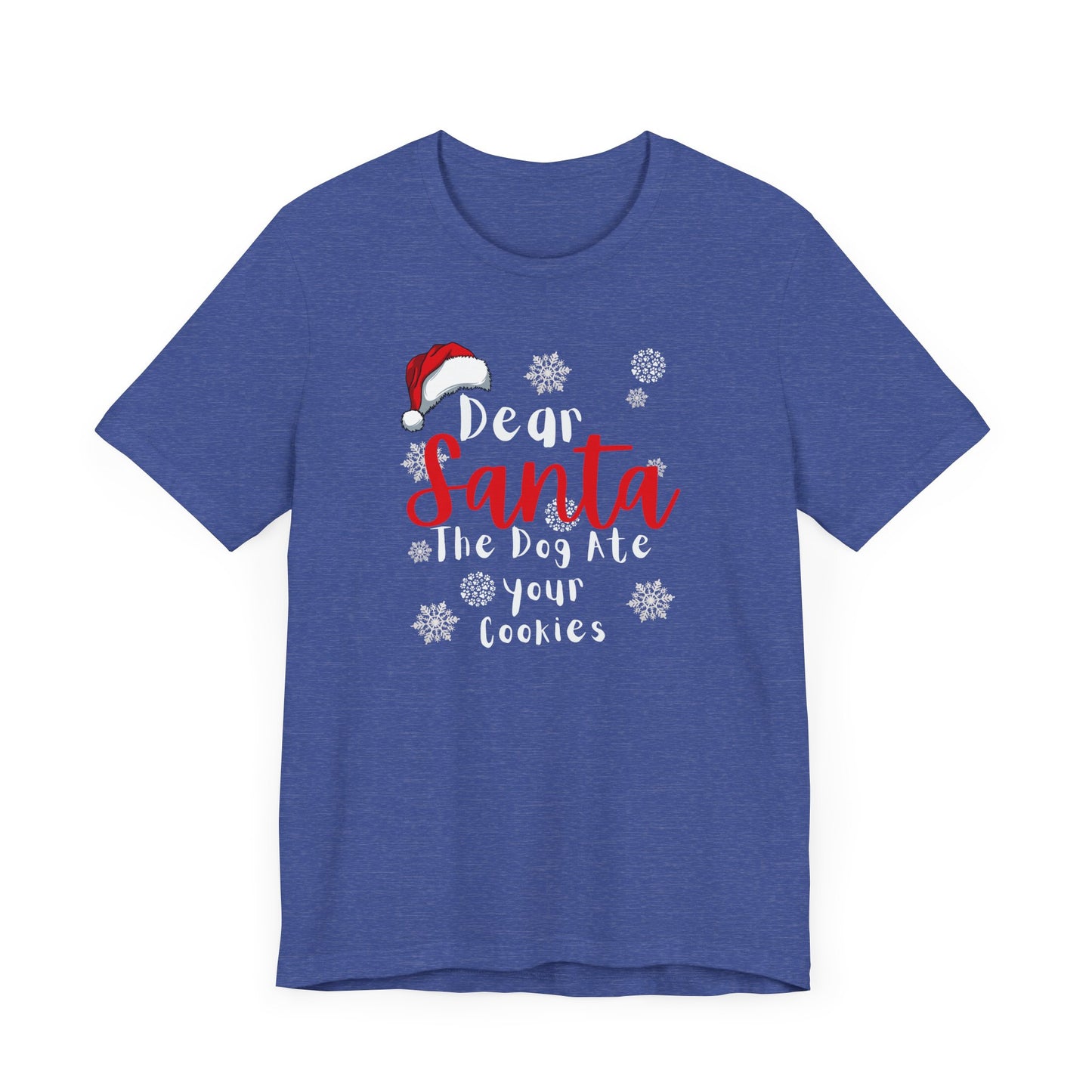 Christmas Dog Tee - Dear Santa The Dog Ate Your Cookies. Unisex Tee