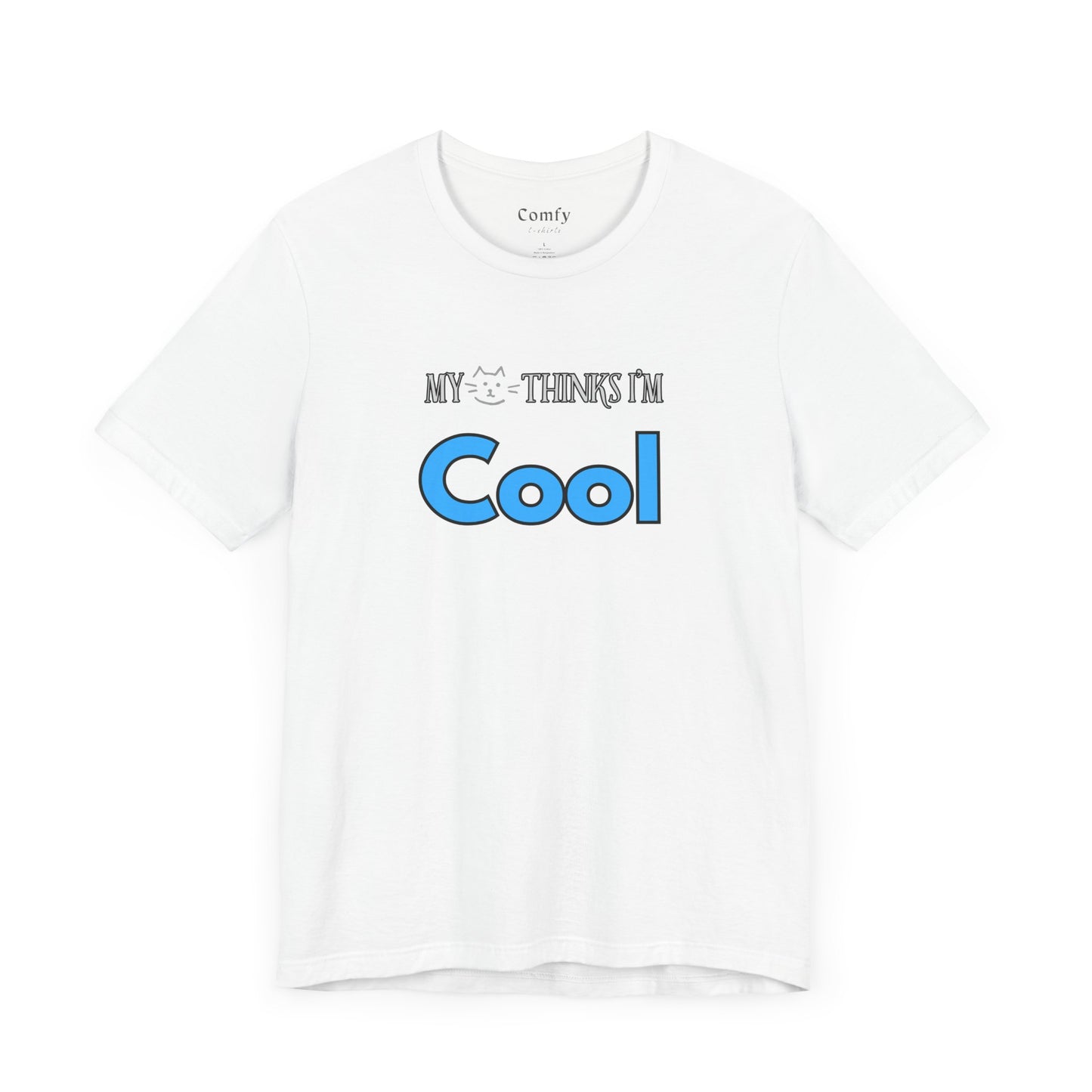 Cat Lover Tee - My Cat Thinks I'm Cool. Unisex Tee