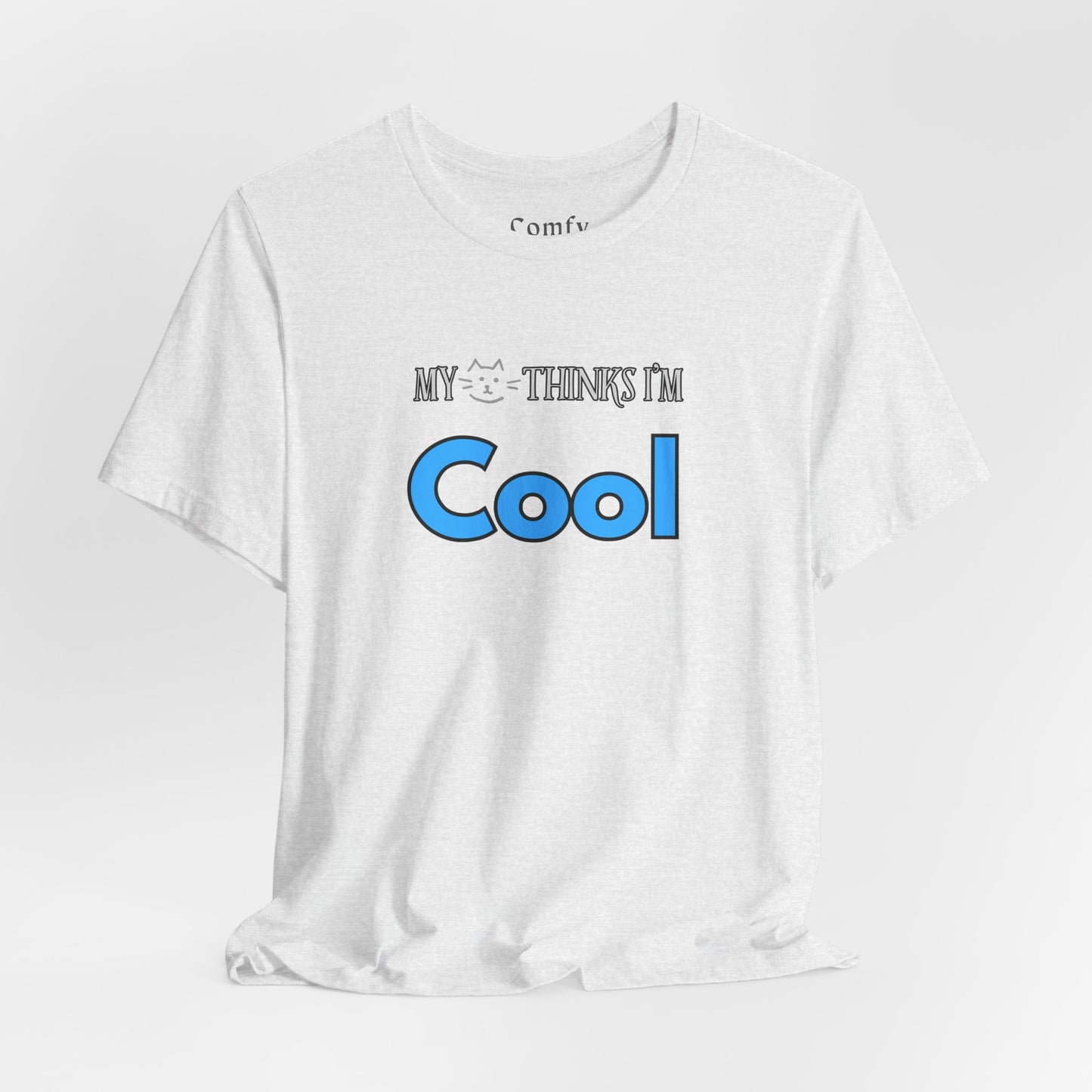 Cat Lover Tee - My Cat Thinks I'm Cool. Unisex Tee