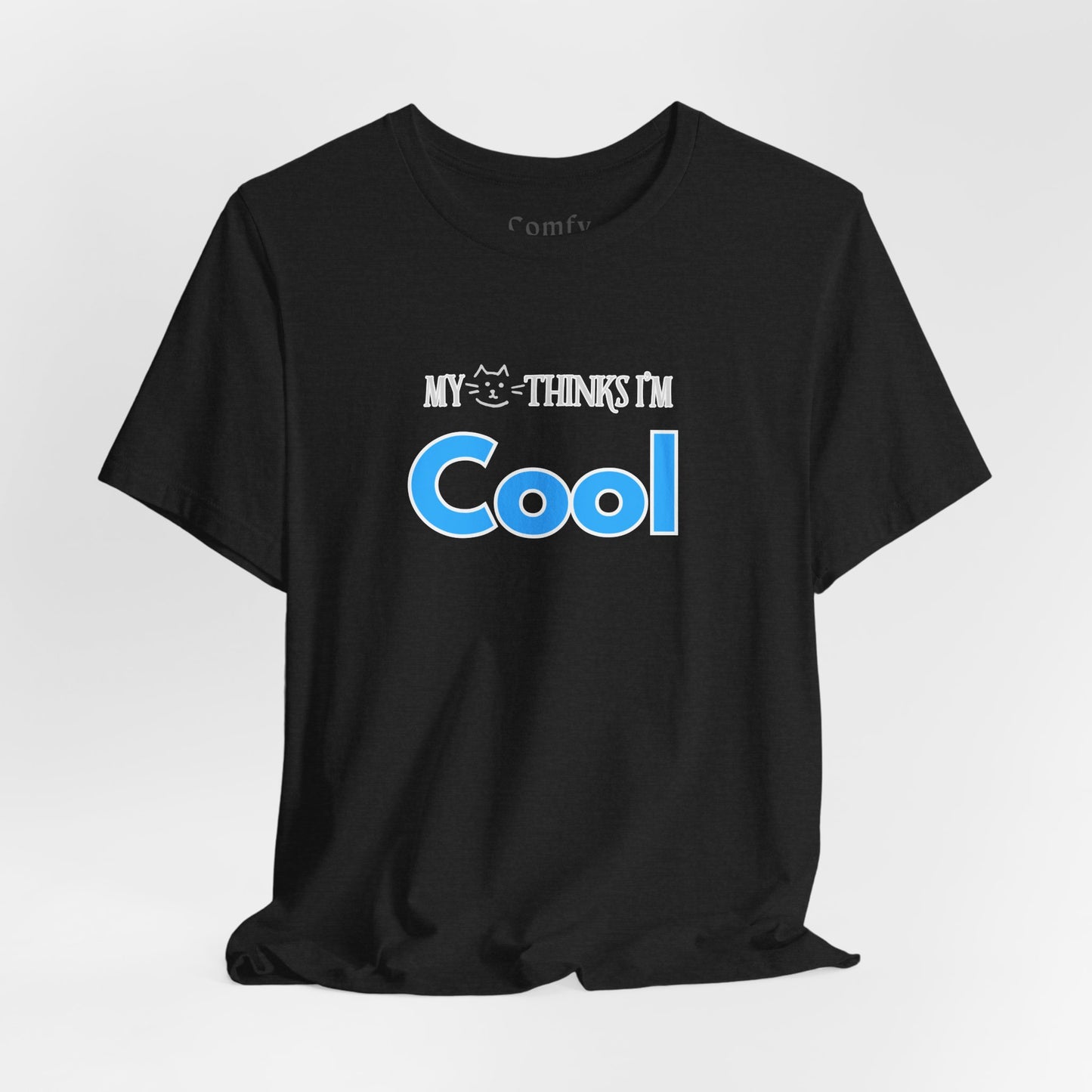 Cat Lover Tee - My Cat Thinks I'm Cool. Unisex Tee