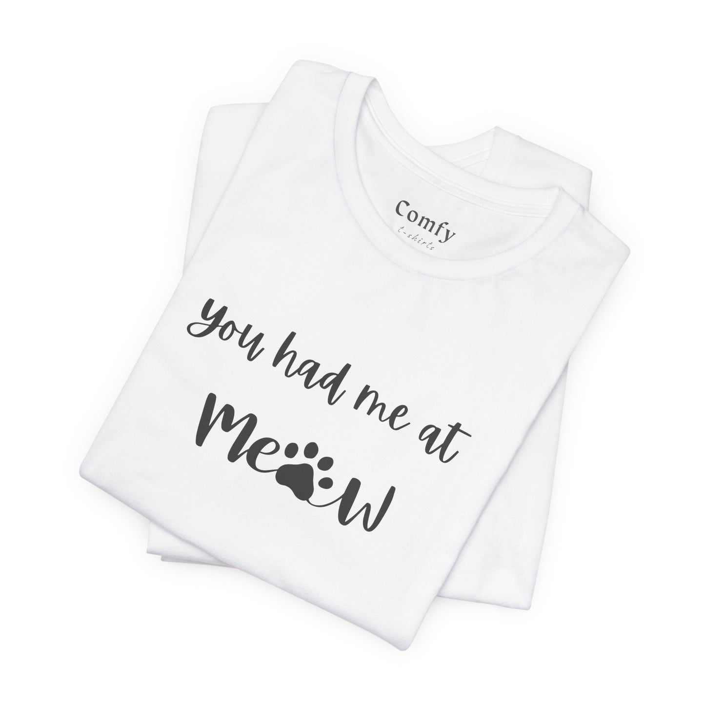 Cat Lover Tee - You Had Me at Meow - Unisex Tee