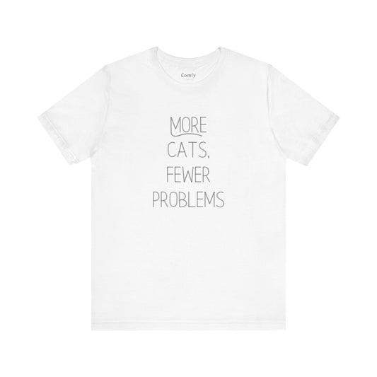 Cat Lover Tee - More Cats Fewer Problems. Unisex Tee